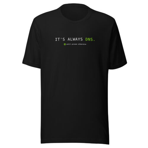 unisex-staple-t-shirt-black-front-6a99e81777b56.jpg It’s Always DNS: Until Proven Otherwise Unisex Tee